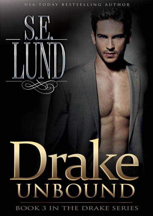 Cover of the book Drake Unbound by S. E. Lund, S. E. Lund