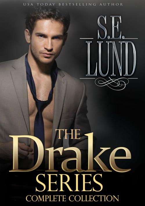 Cover of the book The Drake Series Complete Collection by S. E. Lund, S. E. Lund