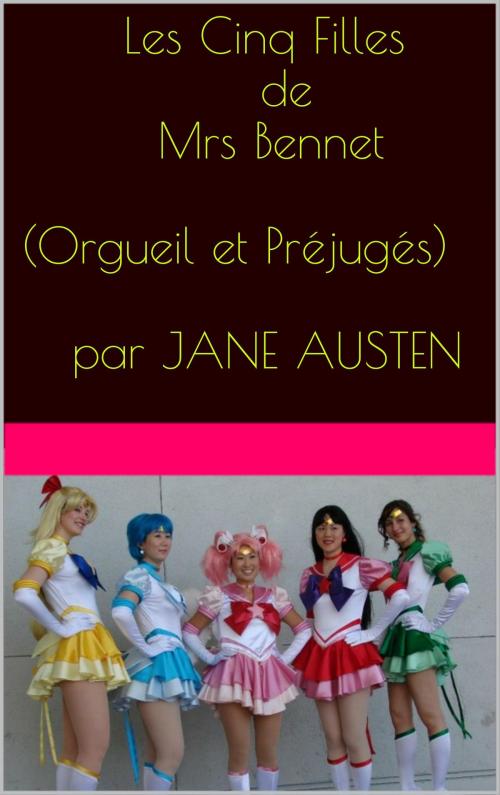 Cover of the book Les Cinq Filles de Mrs Bennet by Jane AUSTEN, Abdelghani  SAHEL