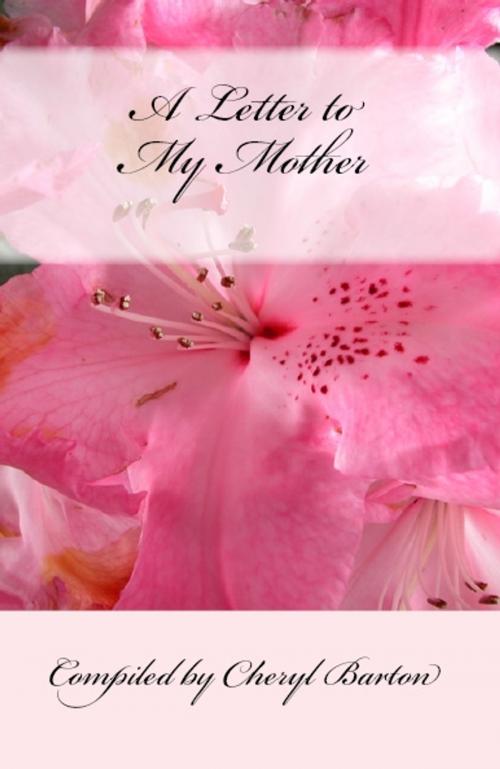 Cover of the book A Letter to My Mother by Cheryl Barton, Barton Publishing, LLC