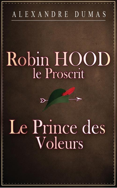 Cover of the book Le Prince des Voleurs.Robin HOOD le Proscrit by Alexandre DUMAS, SAHEL Abdelghani