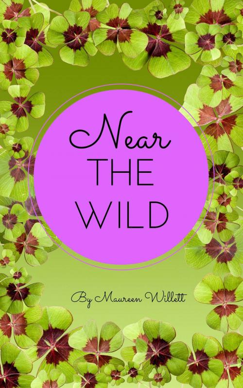 Cover of the book Near The Wild by Maureen Willett, Maureen Willett
