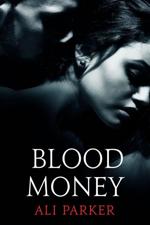 Cover of the book Blood Money by Ali Parker, BrixBaxter Publishing