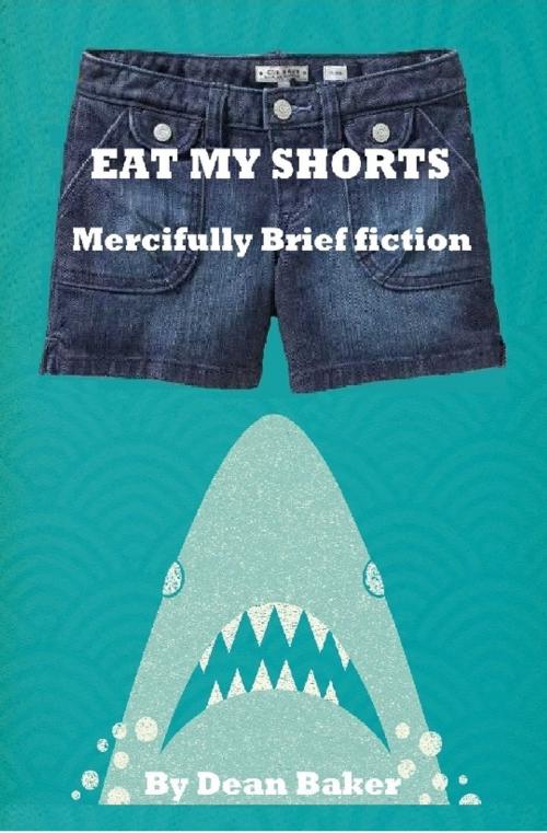 Cover of the book Eat My Shorts by Dean Baker, Dean Baker