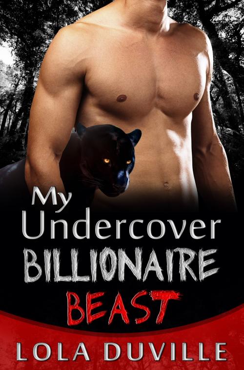 Cover of the book My Undercover Billionaire Beast by Lola DuVille, Lola DuVille
