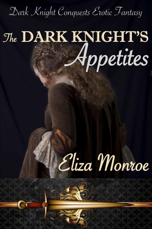 Cover of the book The Dark Knight's Appetites by Eliza Monroe, Eliza Monroe