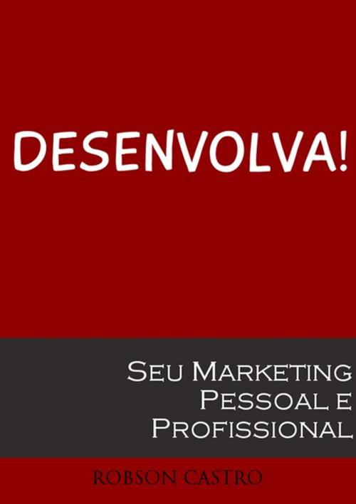 Cover of the book Desenvolva! by Robson Castro, Clube de Autores