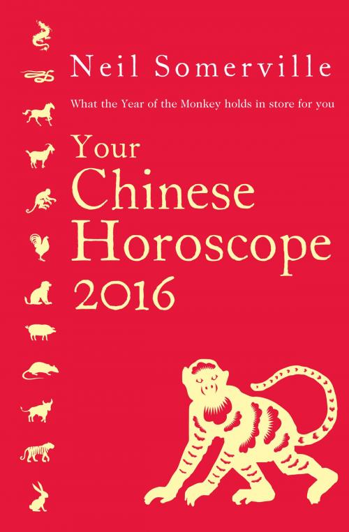 Cover of the book Your Chinese Horoscope 2016: What the Year of the Monkey holds in store for you by Neil Somerville, HarperCollins Publishers