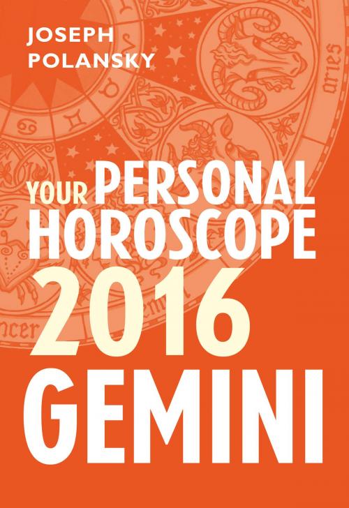 Cover of the book Gemini 2016: Your Personal Horoscope by Joseph Polansky, HarperCollins Publishers