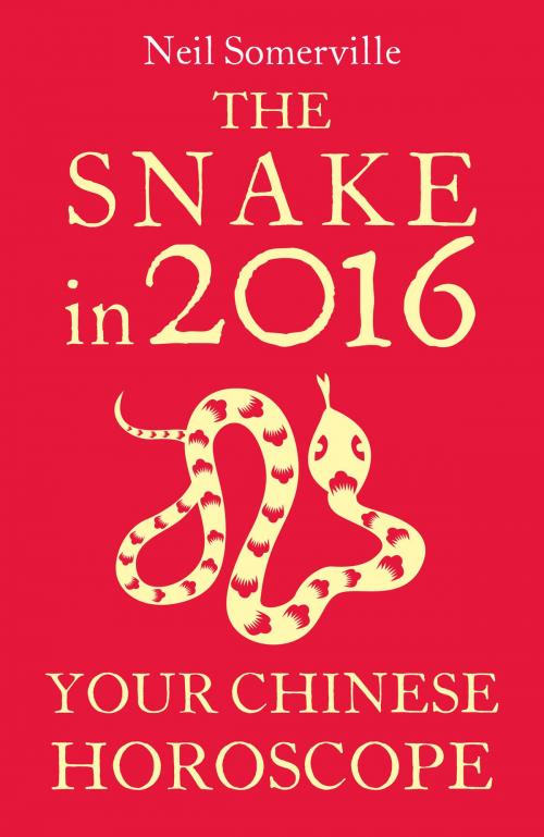 Cover of the book The Snake in 2016: Your Chinese Horoscope by Neil Somerville, HarperCollins Publishers