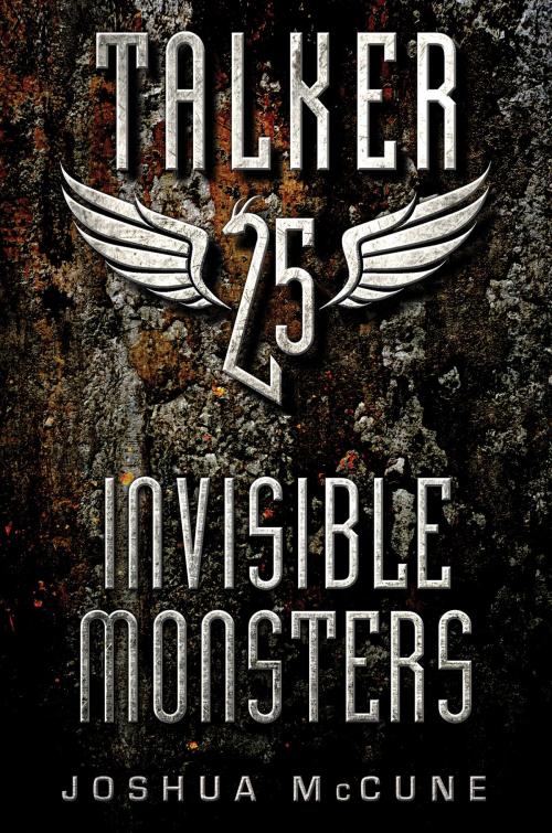 Cover of the book Talker 25 #2: Invisible Monsters by Joshua McCune, Greenwillow Books