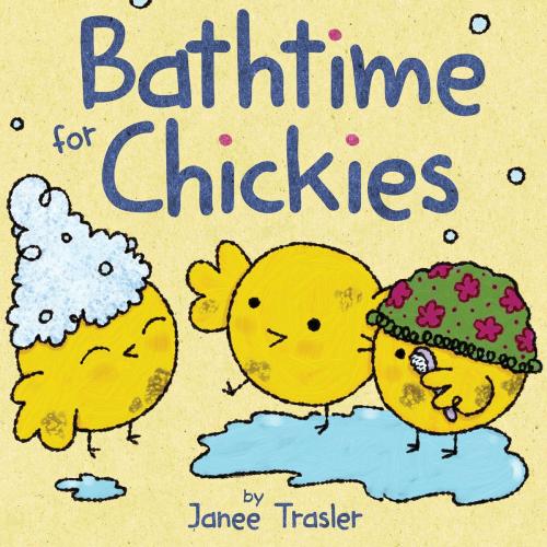 Cover of the book Bathtime for Chickies by Janee Trasler, HarperFestival