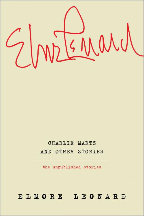 Cover of the book Charlie Martz and Other Stories by Elmore Leonard, William Morrow