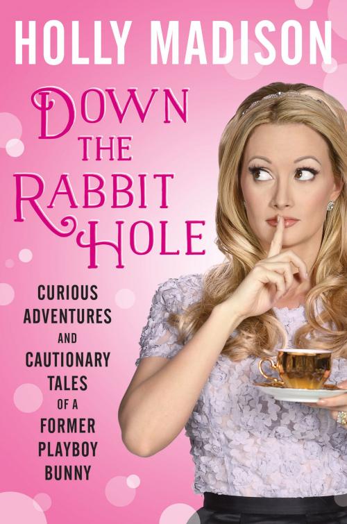 Cover of the book Down the Rabbit Hole by Holly Madison, Dey Street Books