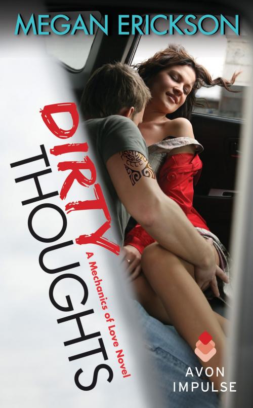 Cover of the book Dirty Thoughts by Megan Erickson, Avon Impulse