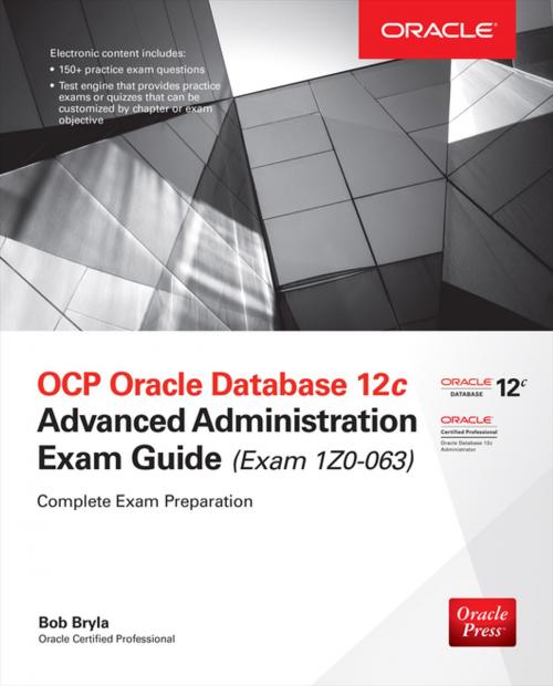 Cover of the book OCP Oracle Database 12c Advanced Administration Exam Guide (Exam 1Z0-063) by Bob Bryla, McGraw-Hill Education