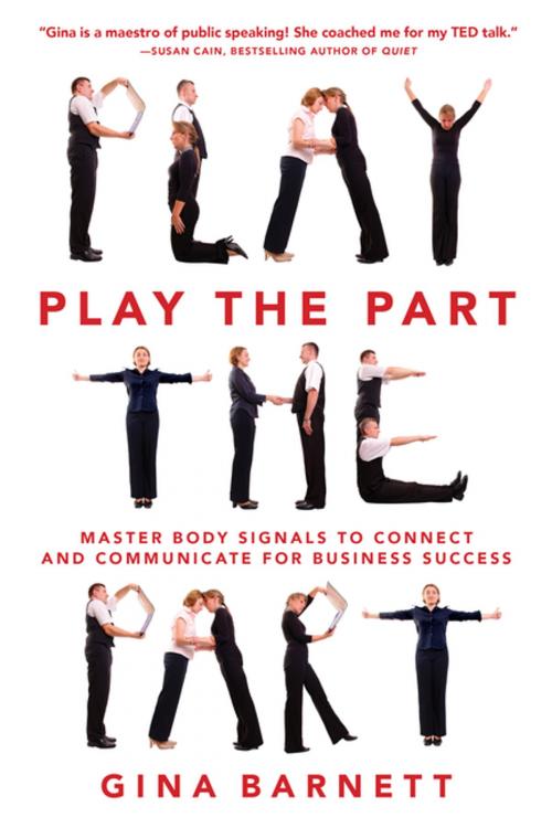 Cover of the book Play the Part: Master Body Signals to Connect and Communicate for Business Success by Gina Barnett, McGraw-Hill Education