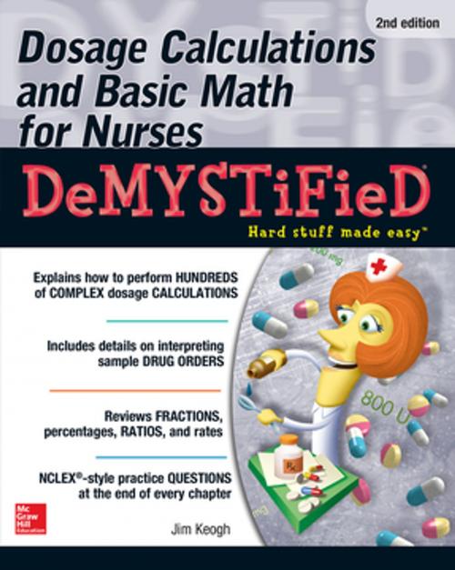 Cover of the book Dosage Calculations and Basic Math for Nurses Demystified, Second Edition by Jim Keogh, McGraw-Hill Education