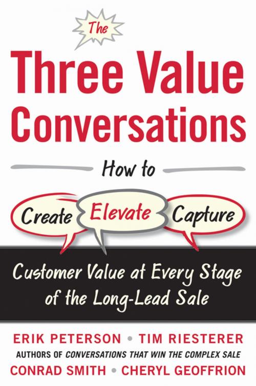Cover of the book The Three Value Conversations: How to Create, Elevate, and Capture Customer Value at Every Stage of the Long-Lead Sale by Erik Peterson, Tim Riesterer, Conrad Smith, Cheryl Geoffrion, McGraw-Hill Education