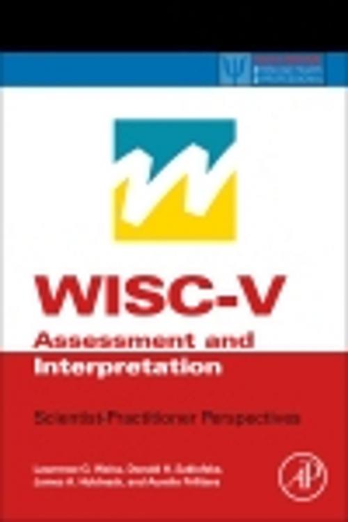 Cover of the book WISC-V Assessment and Interpretation by Lawrence G. Weiss, Donald H. Saklofske, James A. Holdnack, Aurelio Prifitera, Elsevier Science