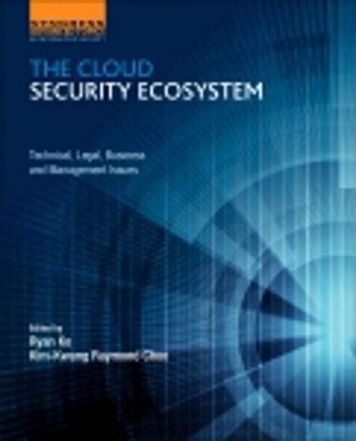 Cover of the book The Cloud Security Ecosystem by Ryan Ko, Raymond Choo, Elsevier Science