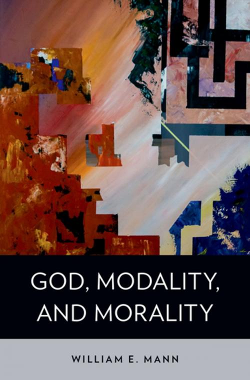 Cover of the book God, Modality, and Morality by William E. Mann, Oxford University Press