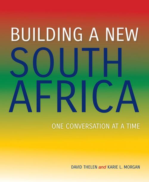 Cover of the book Building a New South Africa by Karie L. Morgan, David Thelen, Indiana University Press
