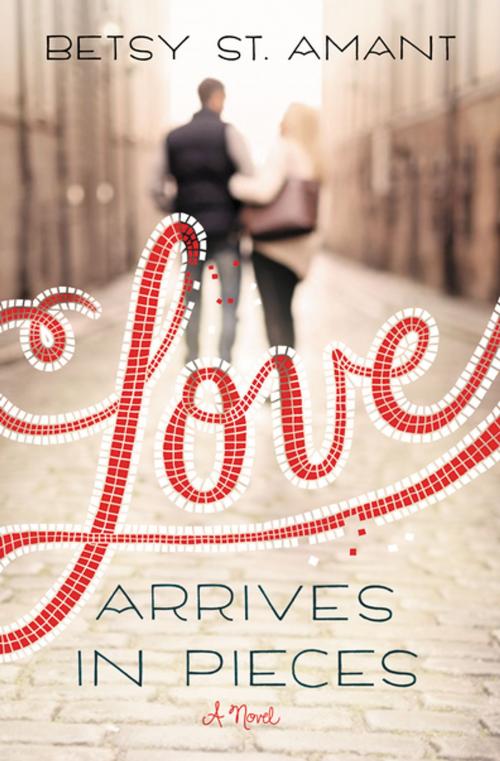 Cover of the book Love Arrives in Pieces by Betsy St. Amant, Zondervan