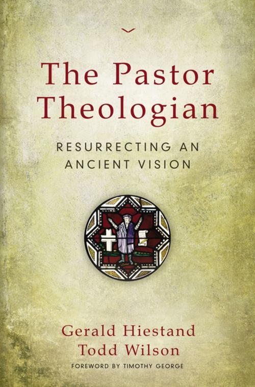 Cover of the book The Pastor Theologian by Gerald Hiestand, Todd A. Wilson, Zondervan