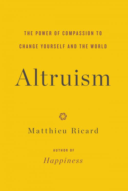 Cover of the book Altruism by Matthieu Ricard, Little, Brown and Company