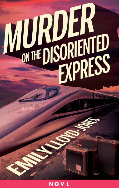 Cover of the book Murder on the Disoriented Express by Emily Lloyd-Jones, Little, Brown Books for Young Readers