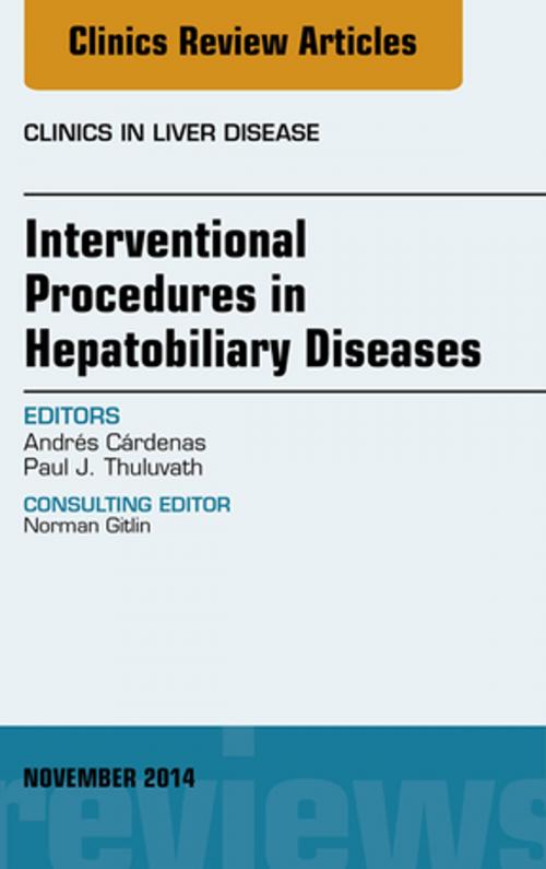 Cover of the book Interventional Procedures in Hepatobiliary Diseases, An Issue of Clinics in Liver Disease, E-Book by Andres Cardenas, MD, MMSc, Elsevier Health Sciences