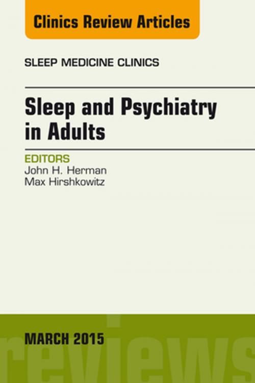 Cover of the book Sleep and Psychiatry in Adults, An Issue of Sleep Medicine Clinics, E-Book by John Herman, PhD, FAASM, Elsevier Health Sciences