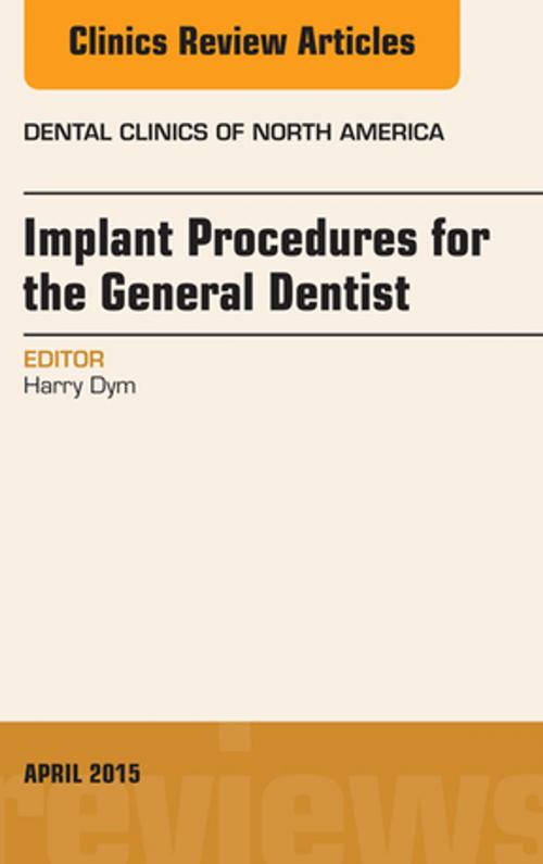 Cover of the book Implant Procedures for the General Dentist, An Issue of Dental Clinics of North America, E-Book by Harry Dym, DDS, Elsevier Health Sciences