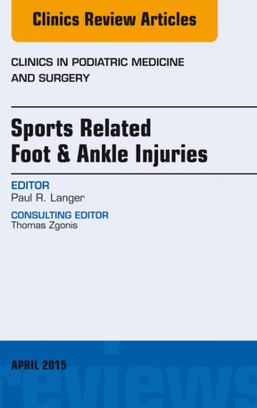 Cover of the book Sports Related Foot & Ankle Injuries, An Issue of Clinics in Podiatric Medicine and Surgery, E-Book by Paul Langer, DPM, Elsevier Health Sciences