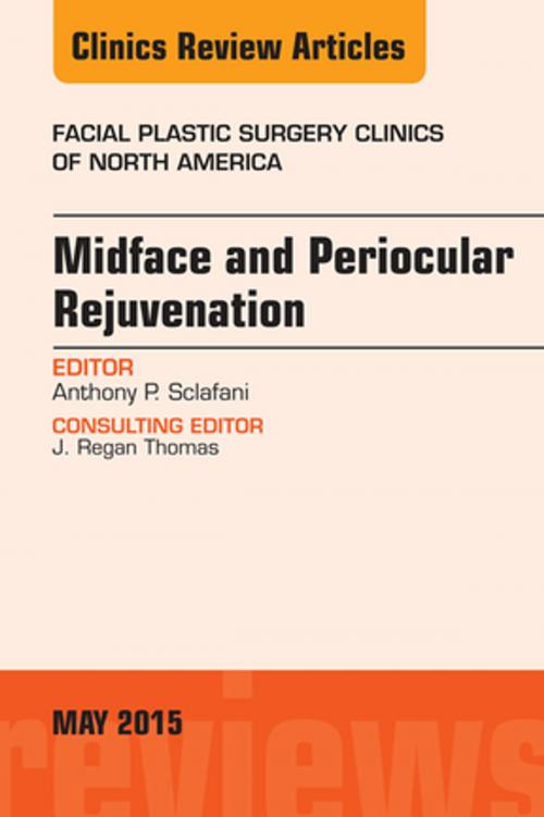 Cover of the book Midface and Periocular Rejuvenation, An Issue of Facial Plastic Surgery Clinics of North America, E-Book by Anthony P. Sclafani, MD, FACS, Elsevier Health Sciences