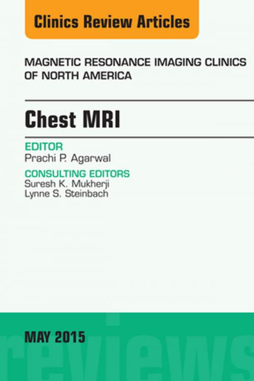 Cover of the book Chest MRI, An Issue of Magnetic Resonance Imaging Clinics of North America, E-Book by Prachi P. Agarwal, MD, Elsevier Health Sciences