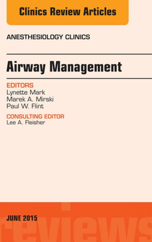 Cover of the book Airway Management, An Issue of Anesthesiology Clinics, E-Book by Lynette Mark, MD, Elsevier Health Sciences