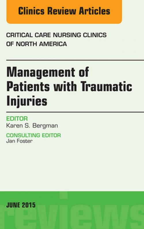 Cover of the book Management of Patients with Traumatic Injuries An Issue of Critical Nursing Clinics, E-Book by Karen Bergman, BSN, PhD, Elsevier Health Sciences