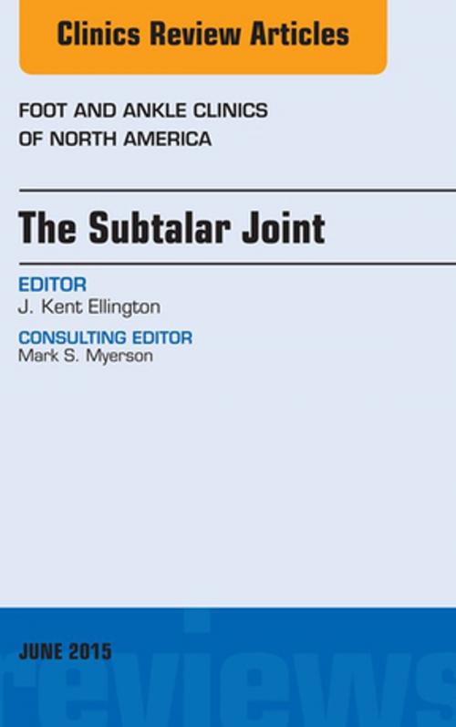 Cover of the book The Subtalar Joint, An issue of Foot and Ankle Clinics of North America, E-Book by Kent Ellington, MD, Elsevier Health Sciences