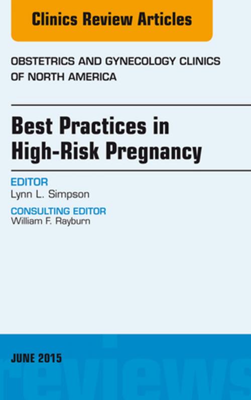 Cover of the book Best Practices in High-Risk Pregnancy, An Issue of Obstetrics and Gynecology Clinics, E-Book by Lynn Simpson, MD, Elsevier Health Sciences