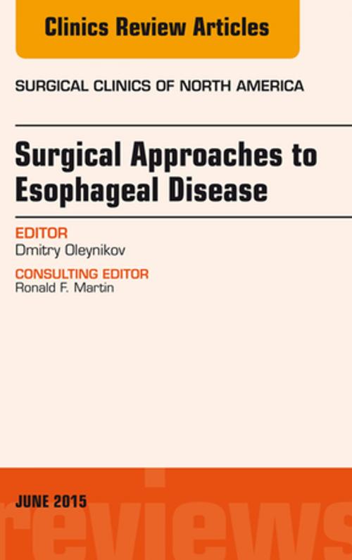 Cover of the book Surgical Approaches to Esophageal Disease, An Issue of Surgical Clinics, E-Book by Dmitry Oleynikov, MD, FACS, Elsevier Health Sciences