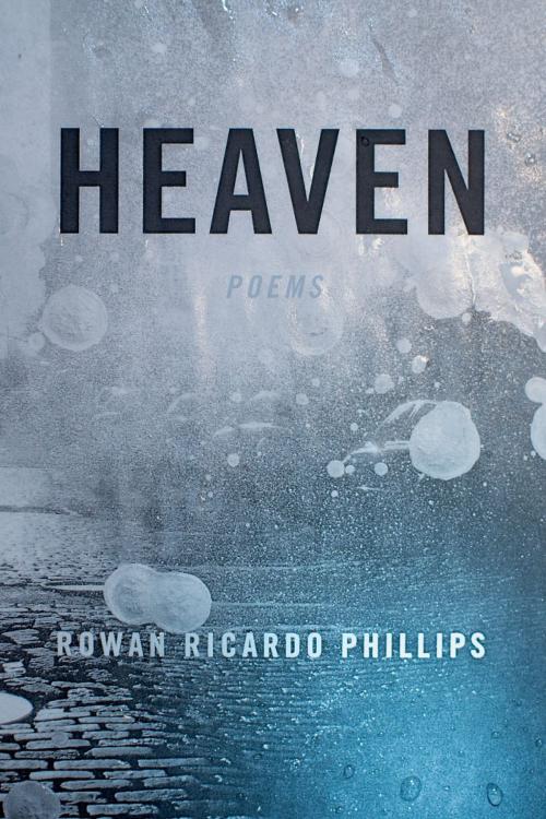 Cover of the book Heaven by Rowan Ricardo Phillips, Farrar, Straus and Giroux