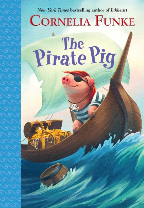 Cover of the book The Pirate Pig by Cornelia Funke, Random House Children's Books