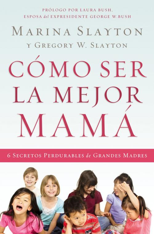 Cover of the book Cómo ser la mejor mamá by Thomas Nelson, Grupo Nelson