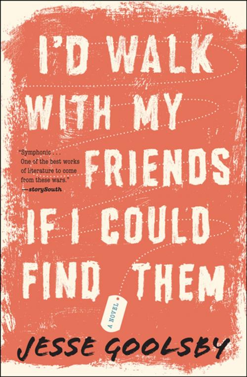 Cover of the book I'd Walk with My Friends If I Could Find Them by Jesse Goolsby, Houghton Mifflin Harcourt