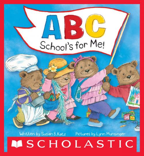 Cover of the book ABC School's for Me! by Susan B. Katz, Scholastic Inc.