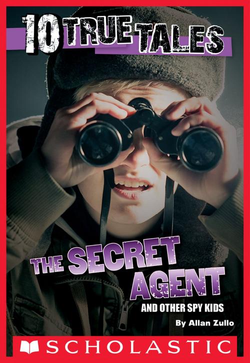 Cover of the book 10 True Tales: Secret Agent by Allan Zullo, Scholastic Inc.