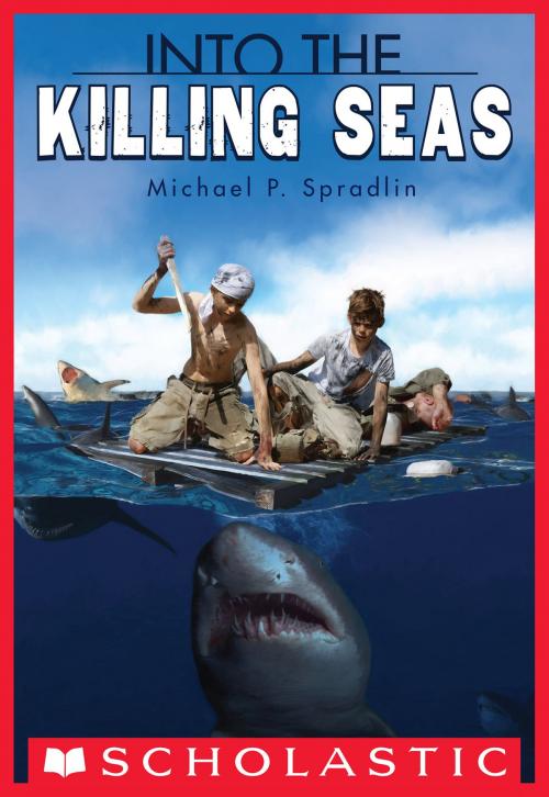 Cover of the book Into the Killing Seas by Michael P. Spradlin, Scholastic Inc.