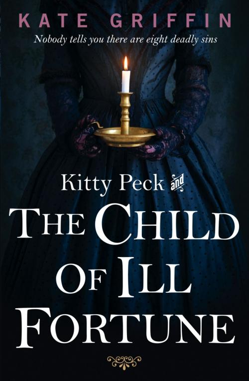Cover of the book Kitty Peck and the Child of Ill-Fortune by Kate Griffin, Faber & Faber
